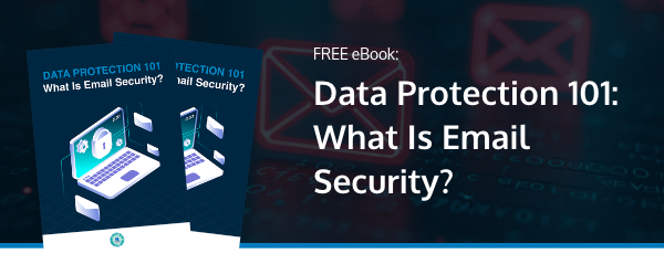Data Protection 101: What Is Email Security?